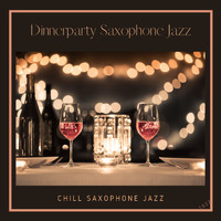 Dinnerparty Saxophone Jazz - Chill Saxophone Jazz