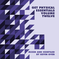 Kevin Over - Get Physical Music Presents: Essentials Vol. 12 - Mixed & Compiled by Kevin Over
