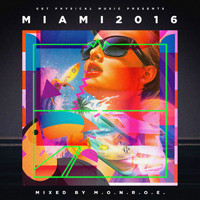 m.O.N.R.O.E. - Get Physical Music Presents: Miami 2016 - Mixed & Compiled by m.O.N.R.O.E.