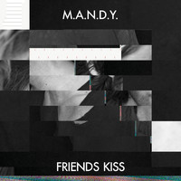 M.A.N.D.Y. - Friends Kiss