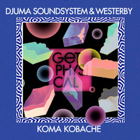 Djuma Soundsystem & Westerby - Koma Kobache