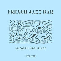 French Jazz Bar - Smooth Nightlife VOL II