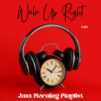 Jazz Morning Playlist - Wake Up Right Vol I