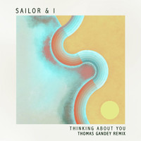 Sailor & I - Thinking About You (Thomas Gandey Remix)