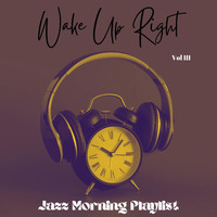 Jazz Morning Playlist - Wake Up Right Vol III
