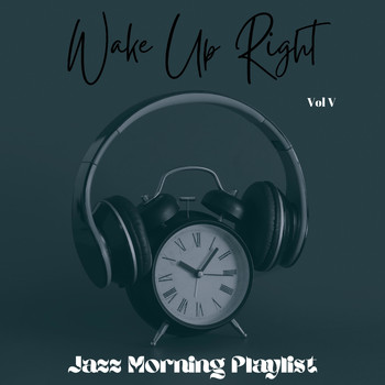 Jazz Morning Playlist - Wake Up Right Vol V
