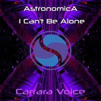 Astronomica - I Can't Be Alone (Extended Mix)