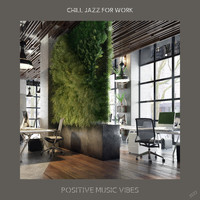 Positive Music Vibes - Chill Jazz for Work