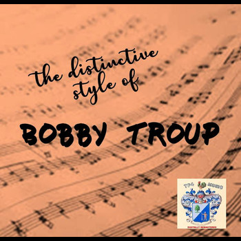 Bobby Troup - The Distinctive Style of Bobby Troup