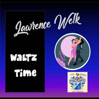 Lawrence Welk - Waltz Time