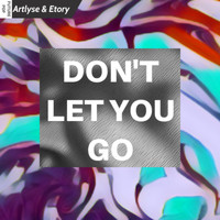 Artlyse - Don't Let You Go (feat. Etory)