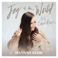 Hannah Kerr - Joy To The World (It's Christmas)