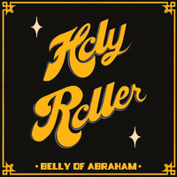 Holy Roller - Belly of Abraham (Explicit)