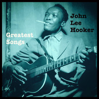 John Lee Hooker - Greatest Songs