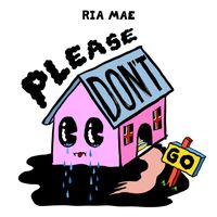 Ria Mae - Please Don't Go