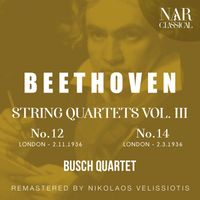 Busch Quartet - BEETHOVEN: STRING QUARTETS VOL 3: No.12 - No.14