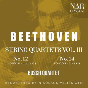 Busch Quartet - BEETHOVEN: STRING QUARTETS VOL 3: No.12 - No.14