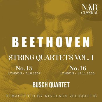 Busch Quartet - BEETHOVEN: STRING QUARTETS VOL 1: No.15 - No.16