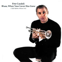 Pete Candoli - Blues, When Your Lover Has Gone (High Definition Remaster 2022)