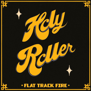 Holy Roller - Flat Track Fire