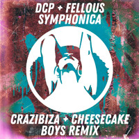DCP and Fellous - Symphonica (Crazibiza, Cheesecake Boys Remix)