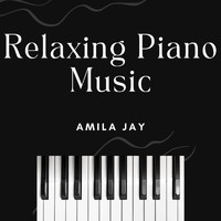 Amila Jay - Relaxing Piano Music for Your Mind and Soul