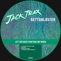 Gettoblaster - Let The Beat Control My Mind EP