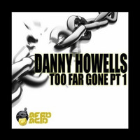 Danny Howells - Too Far Gone