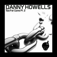 Danny Howells - Too Far Gone, Pt. 2