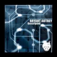 Bryant Autrey - Unscripted