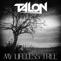 Talon - My Lifeless Tree