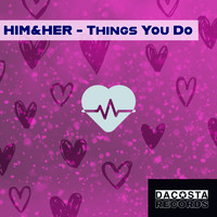 Him&Her - Things You Do