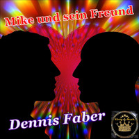 Dennis Faber - Mike und sein Freund