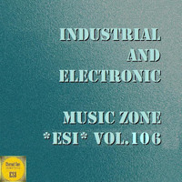 Ildrealex - Industrial And Electronic - Music Zone ESI, Vol. 106