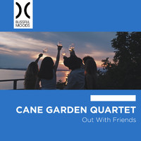 Cane Garden Quartet - Out with Friends