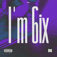 6IX - I'm 6ix (Explicit)
