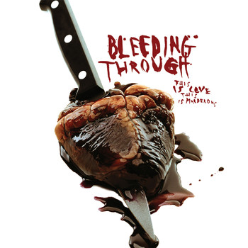 Bleeding Through - This Is Love, This Is Murderous (Explicit)