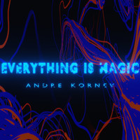 Andre Kornev - Everything Is Magic