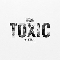 Lasse & Kesh - Toxic (Explicit)