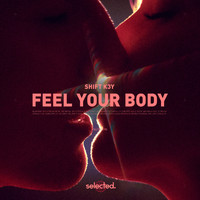 Shift K3y - Feel Your Body