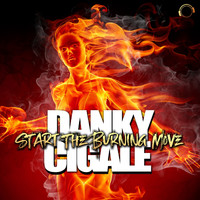 Danky Cigale - Start The Burning Move