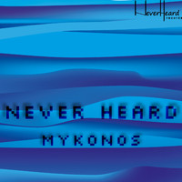 Never Heard - Mykonos
