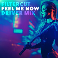 Filtercut - Feel Me Now (Driver Mix)