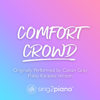 Sing2Piano - Comfort Crowd (Originally Performed by Conan Gray) (Piano Karaoke Version)
