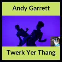 Andy Garrett - Twerk Yer Thang (Dance Hit) (Dance Hit)