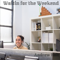 Andrew Holt - Waitin for the Weekend