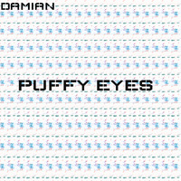 Damian - Puffy Eyes