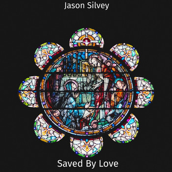 Jason Silvey - Saved by Love
