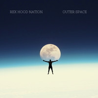 Rex Hood Nation - Outer Space
