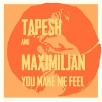 Tapesh & Maximiljan - You Make Me Feel